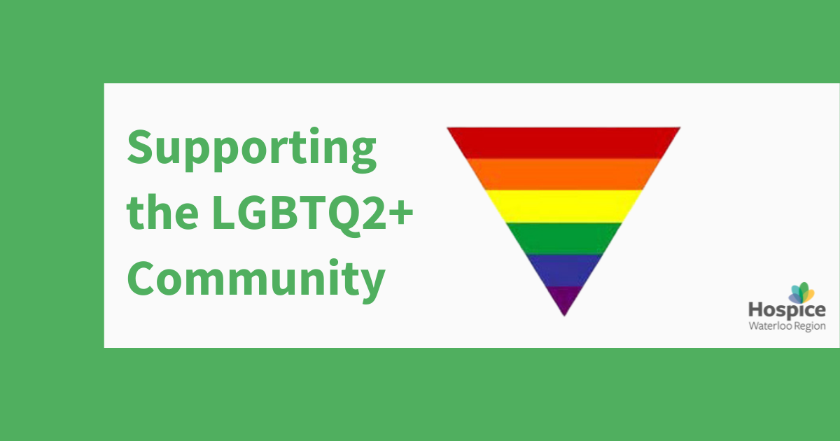 Supporting the LGBTQ2+ Community - Hospice Waterloo Region